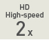 HD High-speed 2x
