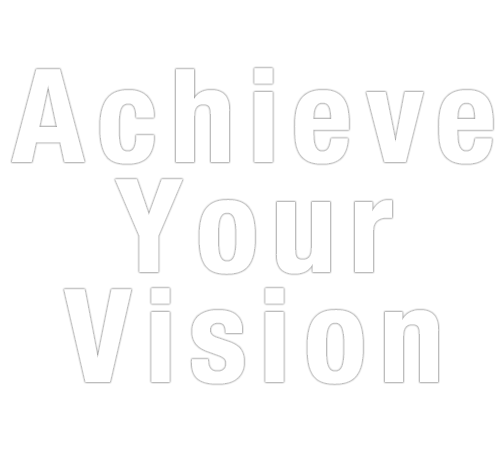 achieve your vision