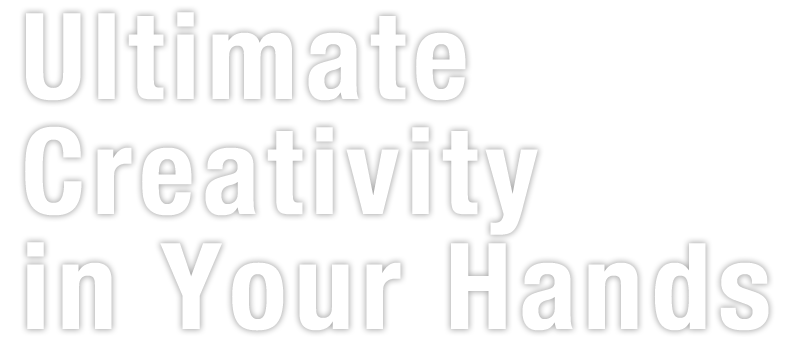 ultimate creativity in your hands