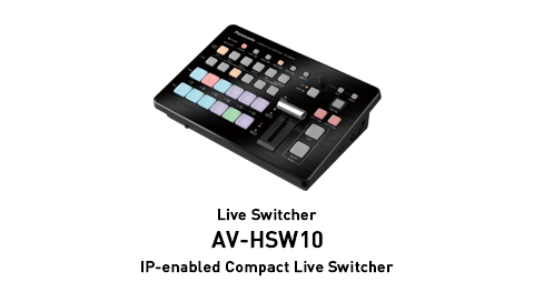 Live Switcher AV-HSW10 IP-enabled Compact Live Switcher