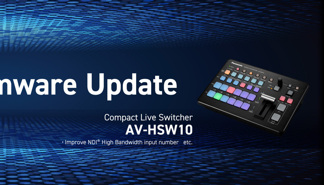 Major Firmware Update Compact Live Switcher AV-HSW10 Improve NDI® High Bandwidth input number etc.