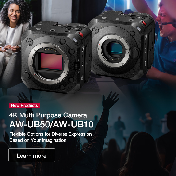 4K Multi Purpose Camera AW-UB50/AW-UB10 Flexible Options for Diverse Expression Based on Your Imagination