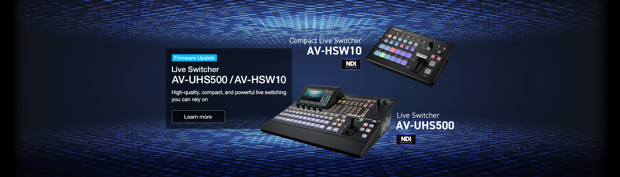 Firmware Update Live Switcher AV-UHS500 / AV-HSW10 High-quality, compact, and powerful live switching you can rely on