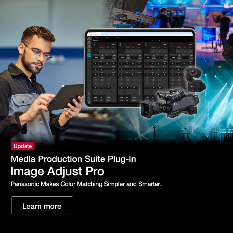 New Products Media Production Suite Plug-in Image Adjust Pro Panasonic Makes Color Matching Simpler and Smarter.