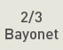 2/3 Bayonet