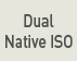 Dual Native ISO