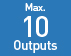 Max. 10 Outputs