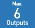 Max. 6 Outputs