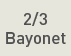 2/3 Bayonet