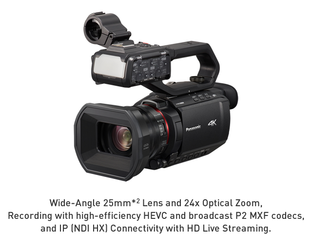 Wide-Angle 25mm*2 Lens and 24x Optical Zoom, Recording with high-efficiency HEVC and broadcast P2 MXF codecs, and IP (NDI HX) Connectivity with HD Live Streaming.