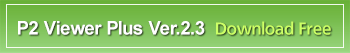 P2 Viewer Plus Ver.2.3 Download Free